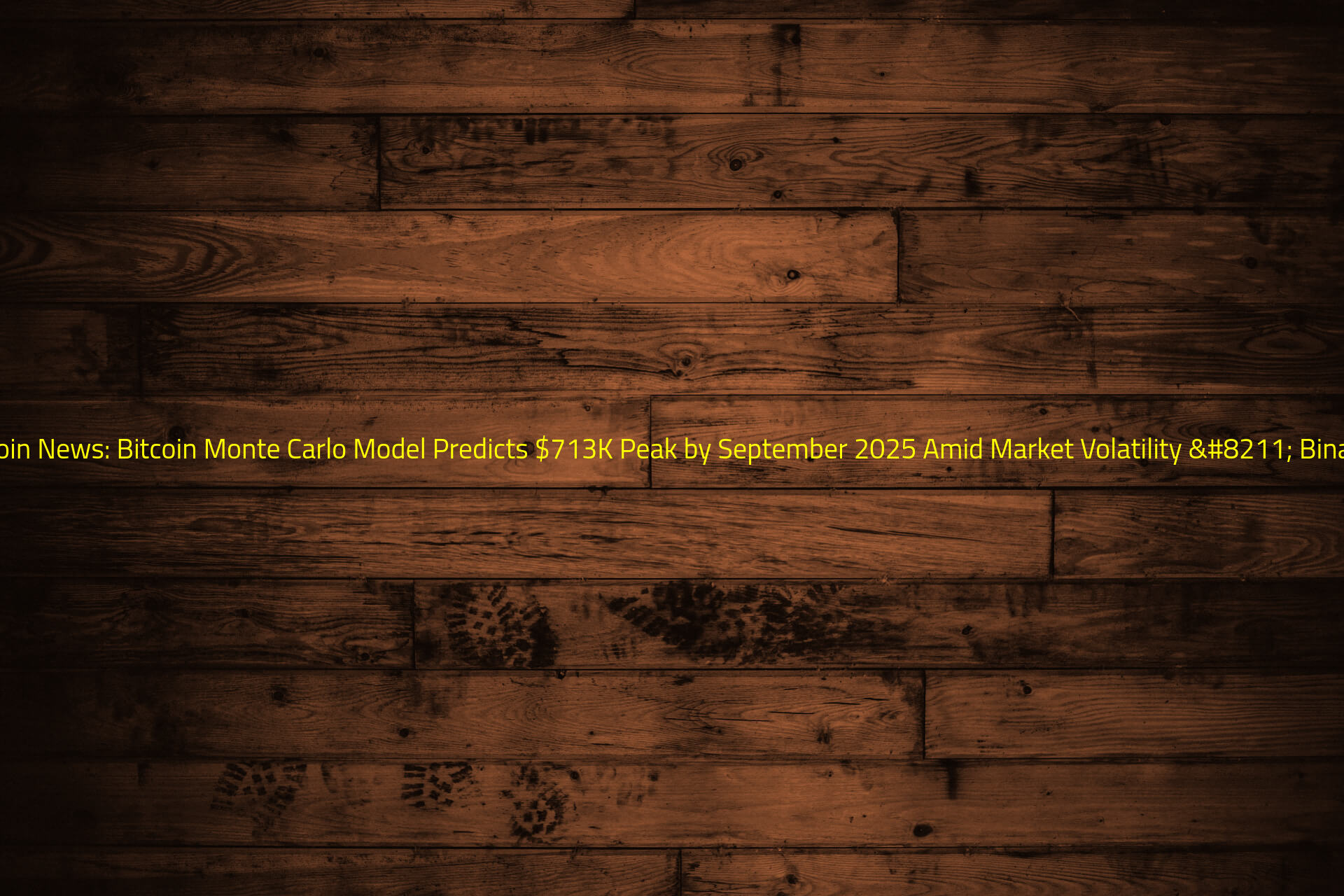 Bitcoin News: Bitcoin Monte Carlo Model Predicts $713K Peak by September 2025 Amid Market Volatility – Binance